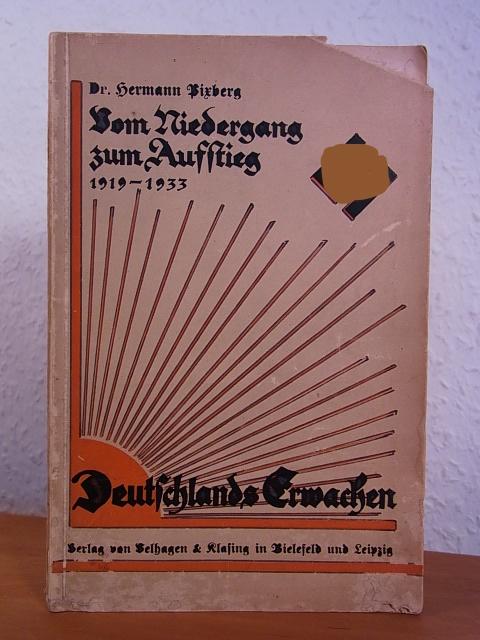 Pixberg, Dr. Hermann:  Vom Niedergang zum Aufstieg 1919 - 1933. Deutschlands Erwachen 