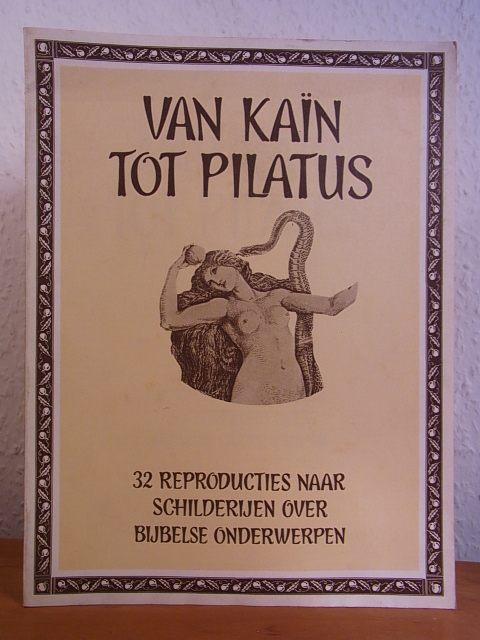 Internationale kunstreproducties Groningen:  Van Kaïn tot Pilatus. 32 reproducties naar schilderijen over bijbelse onderwerpen 