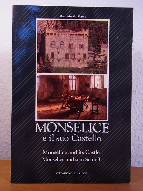 Marco, Maurizio de:  Monselice e il suo Castello - Monselice and its Castle - Monselice und sein Schloß 