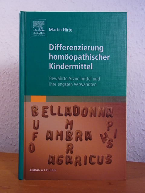 Hirte, Martin:  Differenzierung homöopathischer Kindermittel. 61 Arzneimittel und ihre engsten Verwandten 