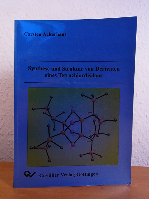 Ackerhans, Carsten:  Synthese und Struktur von Derivaten eines Tetrachlordisilans. Dissertation 