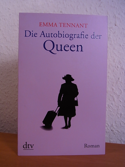 Tennant, Emma:  Die Autobiografie der Queen. Roman 