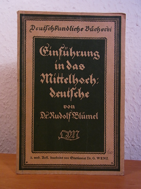 Blümel, Dr. Rudolf und Dr. G. Wenz:  Einführung in das Mittelhochdeutsche (Deutschkundliche Bücherei) 