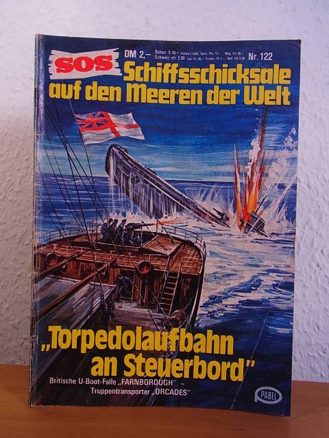 Ohne Autorschaft:  SOS - Schiffsschicksale auf den Meeren der Welt. Nr 122. Torpedolaufbahn an Steuerbord. Britische U-Boot-Falle Farnborough. Truppentransporter Orcades 