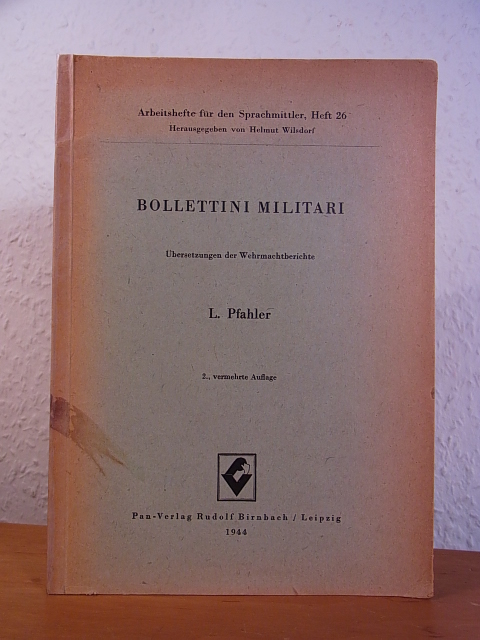 Pfahler, Ludwig:  Bollettini militari. Übersetzungen der Wehrmachtsberichte 