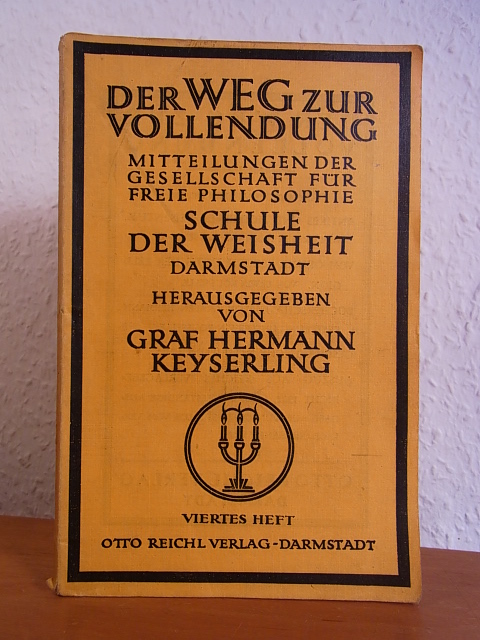 Keyserling, Hermann Graf:  Der Weg zur Vollendung. Mitteilungen der Gesellschaft für freie Philosphie Schule der Weisheit Darmstadt. Heft Nr. 4 