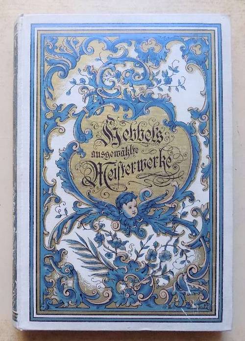 Hebbel, Friedrich  Friedrich Hebbels ausgewählte Meisterwerke - Mit einem Vorwort von Dr. Edward Stilgebauer. 
