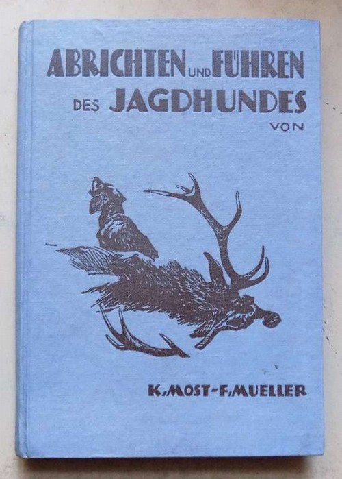 Most, Konrad und Franz Mueller  Anweisung zum Abrichten und Führen des Jagdhundes. 