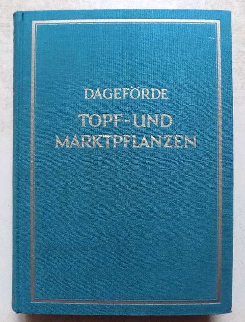 Dageförde, E.  Topf- und Marktpflanzen - Ein Handbuch für die Praxis der Topfpflanzen-Kultur. 