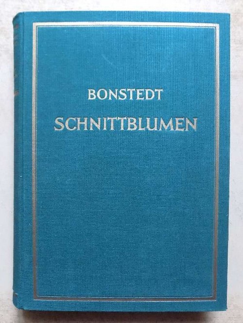 Bonstedt, C.  Schnittblumen - Ein Handbuch für die Praxis des Schnittblumenanbaues. 