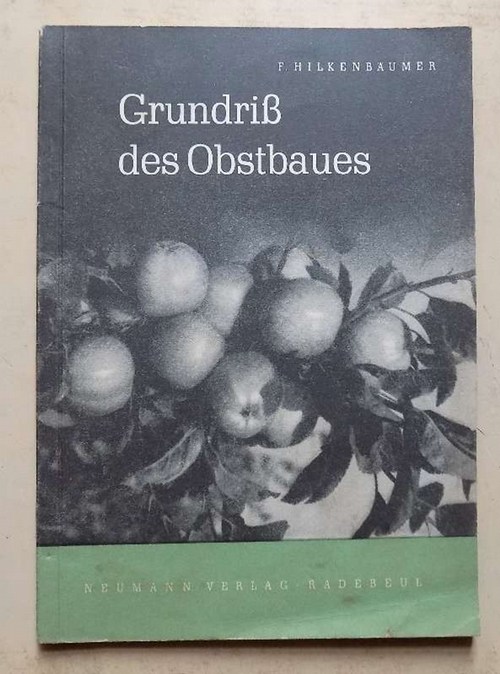 Hilkenbäumer, Friedrich  Grundriß des Obstbaues. 