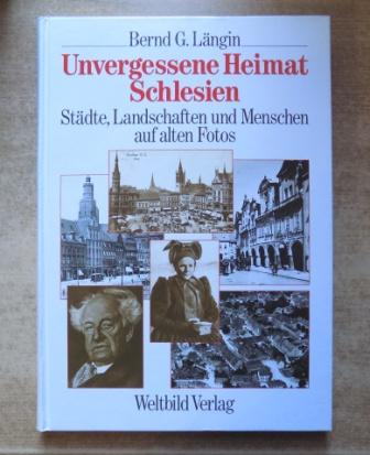 Längin, Bernd G.  Unvergessene Heimat Schlesien - Städte, Landschaften und Menschen auf alten Fotos. Bilddokumentation. 