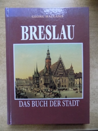 Hallama, Georg  Breslau - Das Buch der Stadt. Reprint der Ausgabe von 1924. 