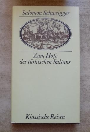 Schweigger, Salomon  Zum Hofe des türkischen Sultans. 