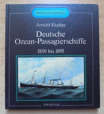 Kludas, Arnold  Deutsche Ozean Passagierschiffe - 1850 bis 1895. 