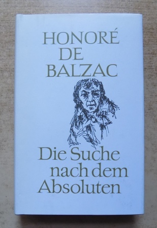 Balzac, Honore de  Die Suche nach dem Absoluten - Das unbekannte Meisterwerk - Der versöhnte Melmoth - Ein Drama am Ufer des Meeres. Herausgegeben von Fritz-Georg Voigt. 