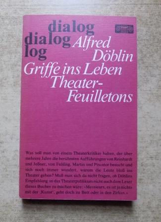 Döblin, Alfred  Griffe ins Leben - Berliner Theaterberichte 1921 bis 1924. 
