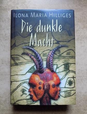 Hilliges, Ilona Maria  Die dunkle Macht. 