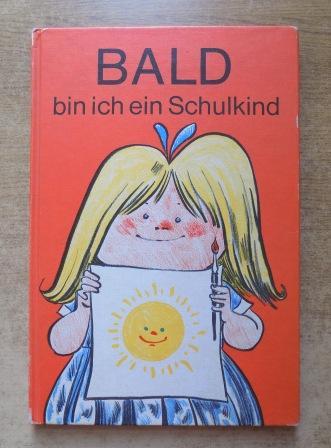 Witzlack, Gerhard  Bald bin ich ein Schulkind - Ein Buch zur Vorbereitung der Kinder auf die Schule. 