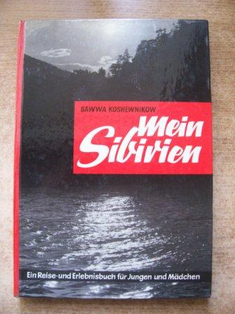 Koshewnikow, Sawwa  Mein Sibirien - Ein Reise- und Erlebnisbuch für Mädchen und Jungen. 