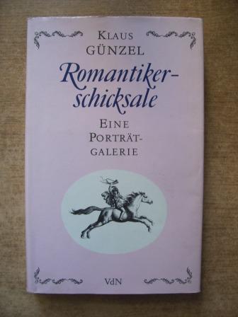 Günzel, Klaus  Romantikerschicksale - Eine Porträtgalerie. 