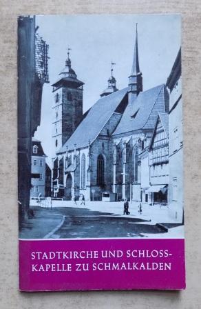 Löffler, Fritz (Hrg.)  Stadtkirche und Schloßkapelle zu Schmalkalden. 