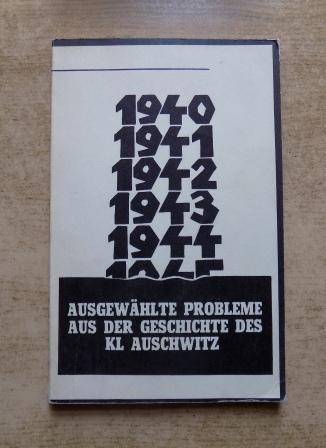   Ausgewählte Probleme aus der Geschichte des KL Auschwitz. 