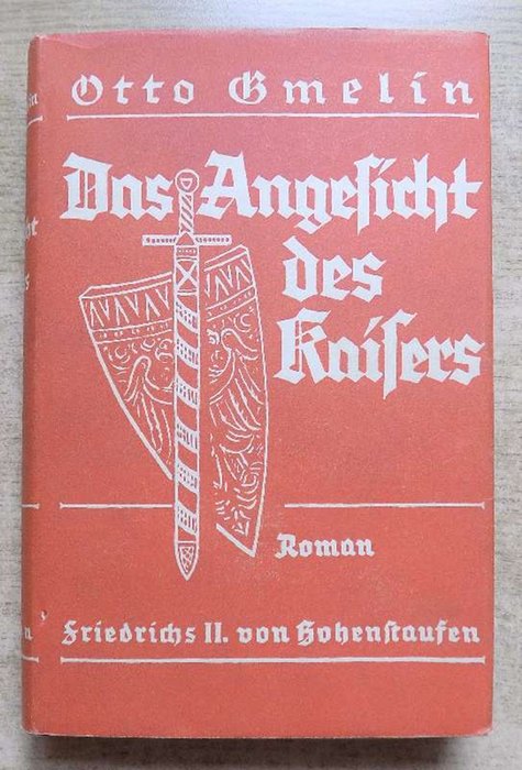 Gmelin, Otto  Das Angesicht des Kaisers - Ein Hohenstaufen-Roman. 