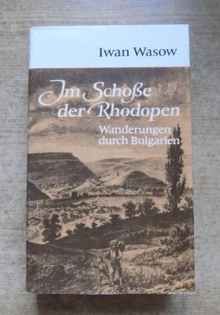 Wasow, Iwan  Im Schoße der Rhodopen - Wanderungen durch Bulgarien. 