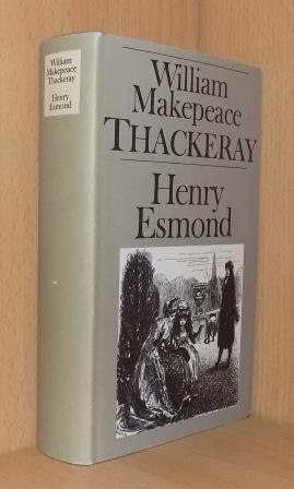 Thackeray, William Makepeace  Die Geschichte des Henry Esmond, Esq. - Eines Obersten im Dienste ihrer Majestät Königin Anne. 