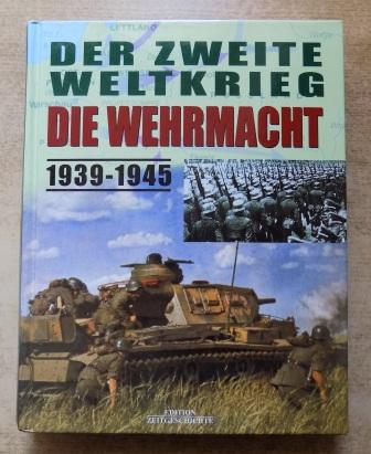Ripley, Tim  Der zweite Weltkrieg - Die Wehrmacht 1939 - 1945. 