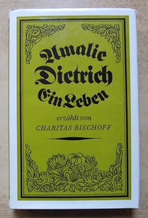 Bischoff, Charitas  Amalie Dietrich - Ein Leben. Herausgegeben und mit einem Nachwort von Günter Wirth. 