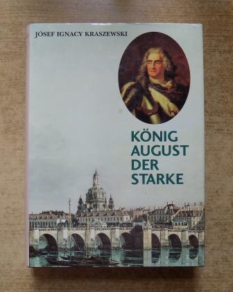 Kraszewski, Jozef I.  König August der Starke. 