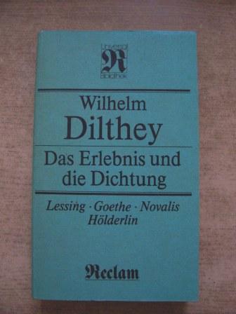 Dilthey, Wilhelm  Das Erlebnis und die Dichtung - Lessing - Goethe - Novalis - Hölderlin. 