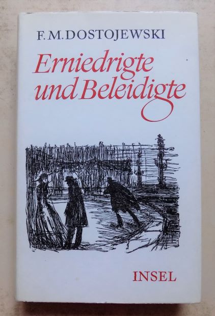Dostojewski, Fjodor M.  Erniedrigte und Beleidigte - Ein Roman in vier Teilen mit einem Epilog. 