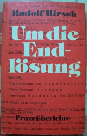 Hirsch, Rudolf  Um die Endlösung - Prozessberichte über den Lischka Prozess in Köln und den Auschwitz Prozess in Frankfurt. 