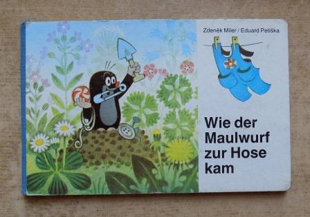 Miler, Zdenek  Wie der Maulwurf zur Hose kam - Pappbilderbuch für Kinder. 