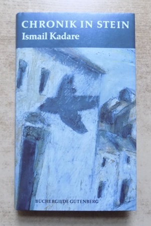 Kadare, Ismail  Chronik in Stein. 