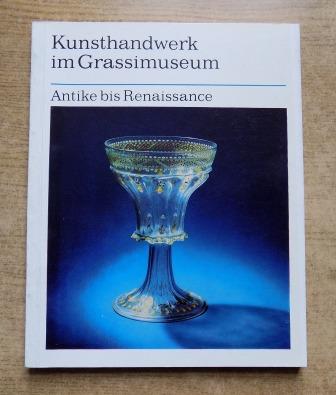   Kunsthandwerk im Grassimuseum - Antike bis Renaissance. 