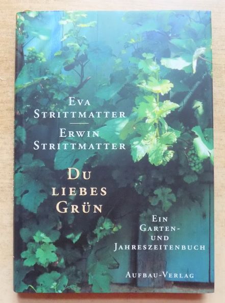 Strittmatter, Eva und Erwin Strittmatter  Du liebes Grün - Ein Garten- und Jahreszeitenbuch. 