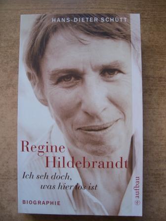 Schütt, Hans-Dieter  Regine Hildebrandt - Ich seh doch was hier los ist - Biographie. 