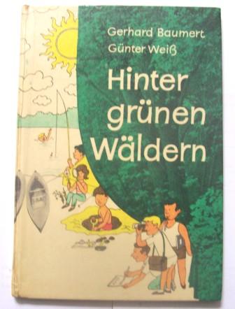 Baumert, Gerhard und Günter Weiss  Hinter grünen Wäldern - Bilder und Berichte von einer Pionierexpedition. 