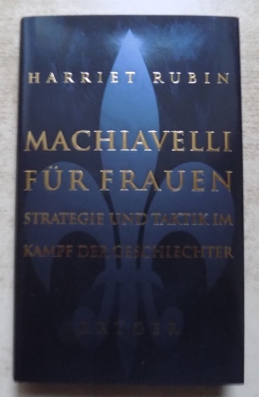 Rubin, Harriet  Machiavelli für Frauen - Strategie und Taktik im Kampf der Geschlechter. 