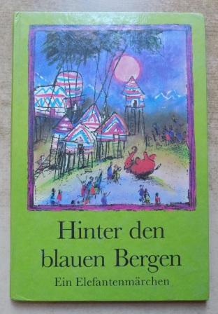 Hüttner, Hannes  Hinter den blauen Bergen - Ein Elefantenmärchen. 