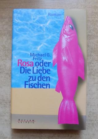 Fritz, Michael G.  Rosa oder Die Liebe zu den Fischen. 