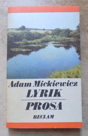 Mickiewicz, Adam  Lyrik - polnisch und deutsch - Prosa. 