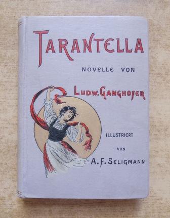 Ganghofer, Ludwig  Tarantella - Novelle. 