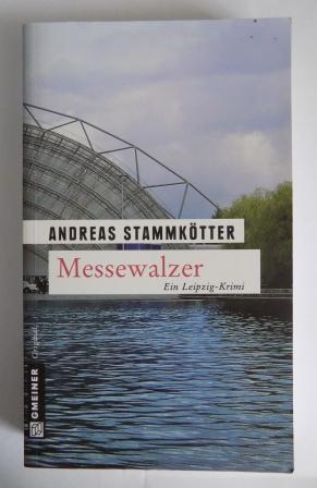 Stammkötter, Andreas  Messewalzer - Ein Leipzig-Krimi. 