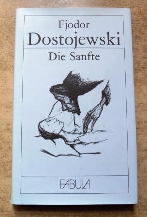 Dostojewski, Fjodor  Die Sanfte - Phantastische Erzählung. 