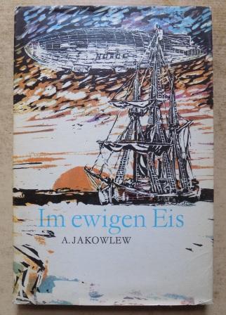 Jakowlew, A.  Im ewigen Eis - Das Leben Roald Amundsens. 